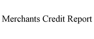 MERCHANTS CREDIT REPORT