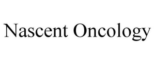 NASCENT ONCOLOGY