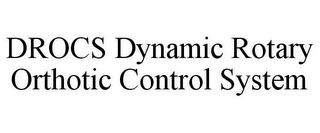 DROCS DYNAMIC ROTARY ORTHOTIC CONTROL SYSTEM