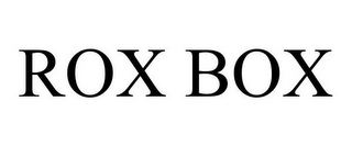 ROX BOX