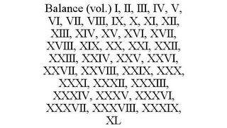 BALANCE (VOL.) I, II, III, IV, V, VI, VII, VIII, IX, X, XI, XII, XIII, XIV, XV, XVI, XVII, XVIII, XIX, XX, XXI, XXII, XXIII, XXIV, XXV, XXVI, XXVII, XXVIII, XXIX, XXX, XXXI, XXXII, XXXIII, XXXIV, XXXV, XXXVI, XXXVII, XXXVIII, XXXIX, XL