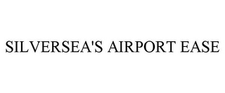 SILVERSEA'S AIRPORT EASE