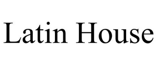 LATIN HOUSE