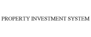 PROPERTY INVESTMENT SYSTEM