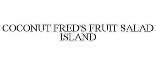 COCONUT FRED'S FRUIT SALAD ISLAND