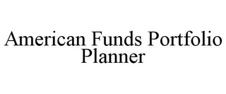 AMERICAN FUNDS PORTFOLIO PLANNER