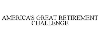 AMERICA'S GREAT RETIREMENT CHALLENGE