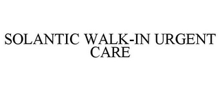 SOLANTIC WALK-IN URGENT CARE