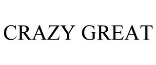 CRAZY GREAT