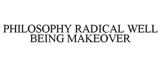 PHILOSOPHY RADICAL WELL BEING MAKEOVER