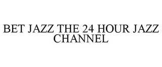 BET JAZZ THE 24 HOUR JAZZ CHANNEL