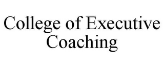 COLLEGE OF EXECUTIVE COACHING