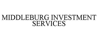 MIDDLEBURG INVESTMENT SERVICES