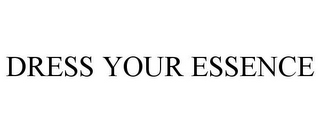 DRESS YOUR ESSENCE