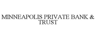 MINNEAPOLIS PRIVATE BANK & TRUST