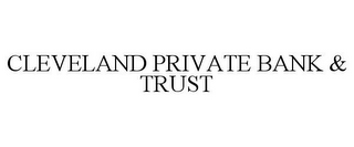 CLEVELAND PRIVATE BANK & TRUST