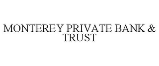 MONTEREY PRIVATE BANK & TRUST