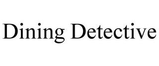 DINING DETECTIVE