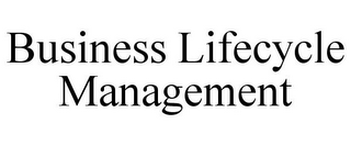 BUSINESS LIFECYCLE MANAGEMENT