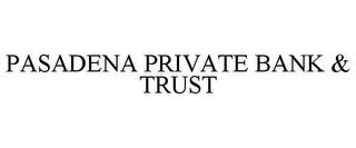 PASADENA PRIVATE BANK & TRUST