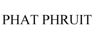 PHAT PHRUIT