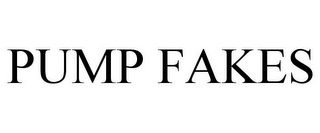 PUMP FAKES
