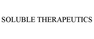 SOLUBLE THERAPEUTICS