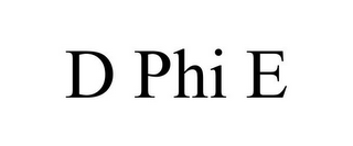 D PHI E