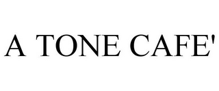A TONE CAFE'