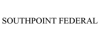 SOUTHPOINT FEDERAL