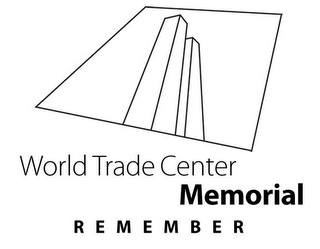 WORLD TRADE CENTER MEMORIAL REMEMBER