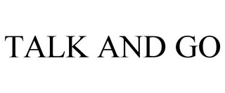 TALK AND GO