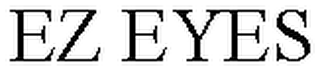 EZ EYES