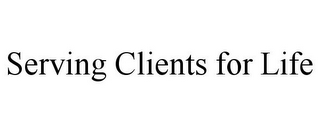 SERVING CLIENTS FOR LIFE