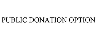 PUBLIC DONATION OPTION