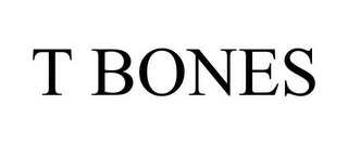 T BONES