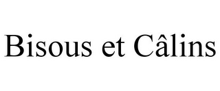 BISOUS ET CÂLINS