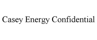 CASEY ENERGY CONFIDENTIAL