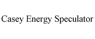 CASEY ENERGY SPECULATOR