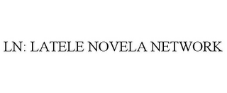 LN: LATELE NOVELA NETWORK