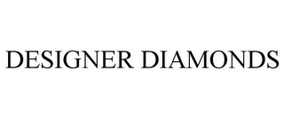 DESIGNER DIAMONDS