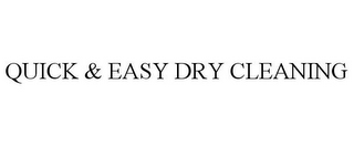 QUICK & EASY DRY CLEANING