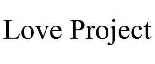 LOVE PROJECT