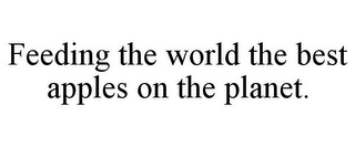 FEEDING THE WORLD THE BEST APPLES ON THE PLANET.