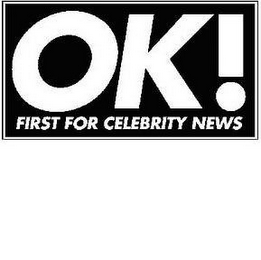 OK! FIRST FOR CELEBRITY NEWS