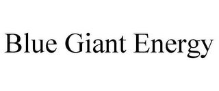 BLUE GIANT ENERGY