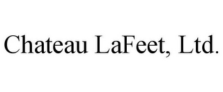 CHATEAU LAFEET, LTD.