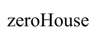 ZEROHOUSE