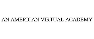 AN AMERICAN VIRTUAL ACADEMY