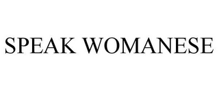 SPEAK WOMANESE